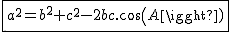 2$\black\fbox{a^{2}=b^{2}+c^{2}-2bc.cos(A)}